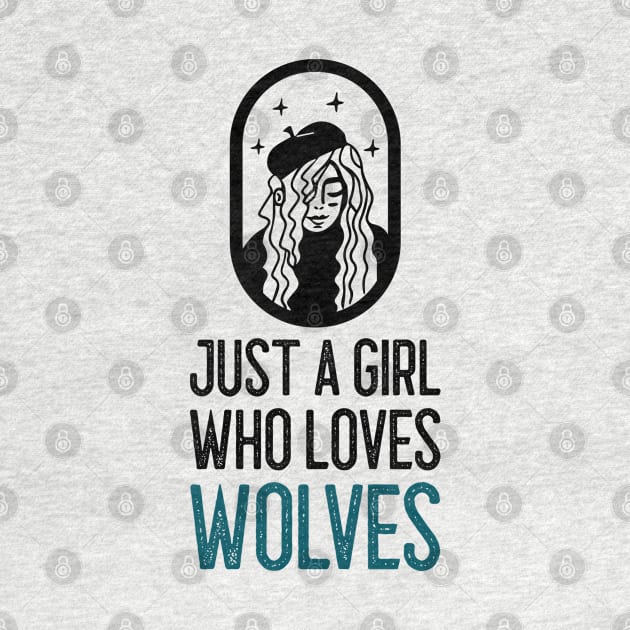 Just a girl who loves wolves by Wolf Clothing Co